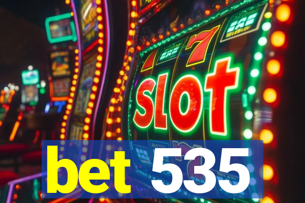 bet 535